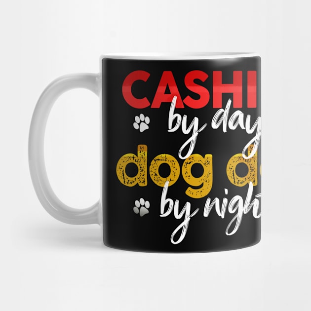 Cashier By Day Dog Dad By Night by MetropawlitanDesigns